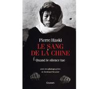 Le sang de la chine Quand le silence tue - Pierre Haski - Grasset - broché - Essai