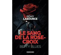 Le sang de la rose croix: Betty Blues