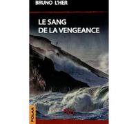 Le Sang de la Vengeance Bruno L'Her (Auteur)