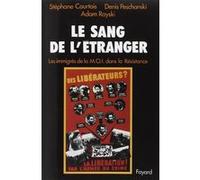 Le Sang de l'étranger Stéphane Courtois (Auteur), Denis Peschanski (Auteur), Adam Rayski (Auteur)