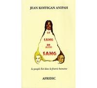 Le Sang de mon sang Jean Koffignan Anipah (Auteur)