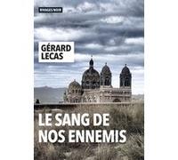 Le sang de nos ennemis Gérard Lecas (Auteur)