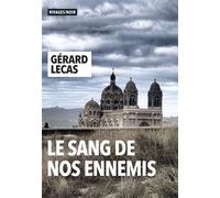 Le sang de nos ennemis - Gérard Lecas - Rivages - broché - Roman