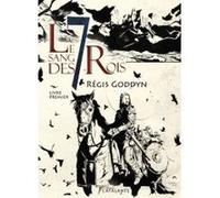 Le sang des 7 rois Régis Goddyn (Auteur)