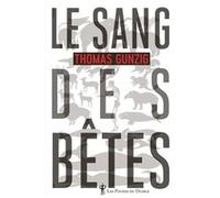Le sang des bêtes Thomas Gunzig (Auteur)