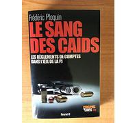 Le sang des Caïds: Les réglements de comptes dans l'oeil de la PJ - Parrains et Caïds III