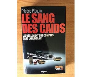 Le sang des Caïds: Les réglements de comptes dans l'oeil de la PJ - Parrains et Caïds III