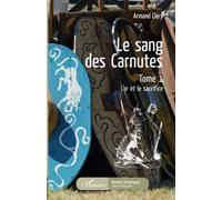 Le sang des Carnutes: Tome 1 L'or et le sacrifice