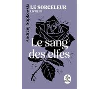 Le Sang des elfes (Le Sorceleur, Tome 3) - Andrzej Sapkowski - Lgf - Poche - Roman