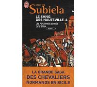 Le Sang des Hauteville. Tome 4: Les flammes noires de l'Etna (1166-1194) de Subiela. Michel (2010) Poche