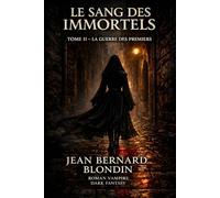 Le Sang des Immortels: Tome II - La Guerre des Premiers