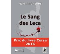 Le sang des Leca: Prix du livre Corse 2016