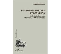 Le sang des martyrs et des héros - Ion Dragoumis - L'harmattan - broché - Etude