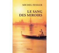 Le sang des miroirs Michel Fessler (Auteur)