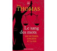 Le sang des mots: Les victimes, l'inceste et la loi