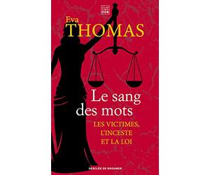 Le sang des mots: Les victimes, l'inceste et la loi
