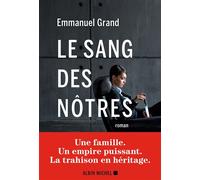 Le Sang des nôtres - Emmanuel Grand - Albin Michel - broché - Roman