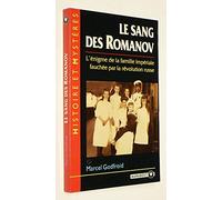 Le sang des Romanov : L'énigme de la famille impériale fauchée par la révolution russe