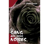 Le sang des roses noires - Paul Gouin - Bookelis - broché - Roman