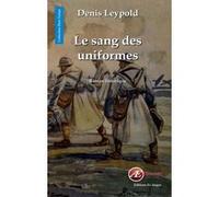 Le sang des uniformes Denis Leypold (Auteur)