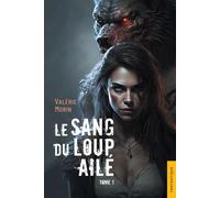 Le Sang du loup ailé 1 Tome 1 - Valérie Morin - Jets D'encre - broché - Récit