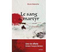 Le Sang Du Martyr - Une Vie Offerte, Siméon François Berneux