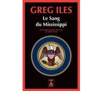 Le Sang du Mississippi Greg Iles (Auteur), Aurélie Tronchet (Traduction)