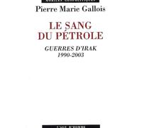 Le sang du pétrole : Guerres d'Irak 1990-2003