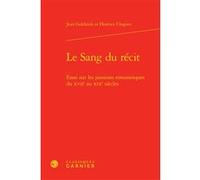 Le Sang du récit Jean Goldzink (Auteur), Florence Chapiro (Auteur), Michel Delon (Direction), Jacques Berchtold (Direction), Christophe Martin (Direction)