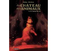Xavier Dorison & Félix Delep – Le Château des Animaux – Tome 4 : Le Sang du roi – Cartonné