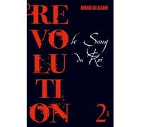 Le sang du roi Révolution 2 - Arnaud Delalande - Grasset - broché - Roman