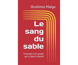 Le sang du sable: Chronique d'un peuple qui a choisi la liberté