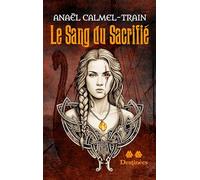 Le Sang du Sacrifié: Tome 2 - Destinées