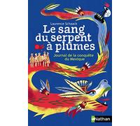 Le sang du serpent à plumes: Journal de la conquête du Mexique