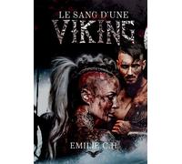 Le sang d'une viking - Emilie CH - Bookelis - broché - Roman