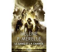 Le Sang et la Chance - Hélène P. Mérelle - Bragelonne - broché - Roman