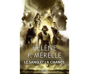 Le Sang et la Chance - Hélène P. Mérelle - Bragelonne - broché - Roman