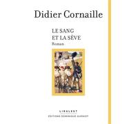 Le sang et la sève - Didier Cornaille - Gueniot Dominique Eds - broché - Roman