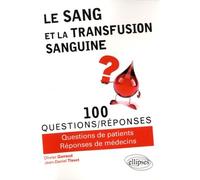 Le Sang Et La Transfusion Sanguine En 100 Questions/Réponses