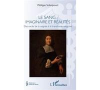 Le sang : imaginaire et réalités Des excès de la saignée à la transfusion sanguine - Philippe Scherpereel - L'harmattan - broché - Etude
