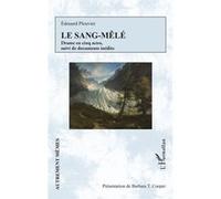 Le Sang-mêlé – Drame en cinq actes, suivi de documents inédits – L'Harmattan