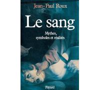 Le Sang: Mythes, symboles et réalités