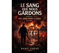 LE SANG QUE NOUS GARDONS: SEPT JOURS AVANT LA SAISIE