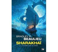 Bradley P. Beaulieu – Le Sang sur le sable – Sharakhaï (Tome 2)