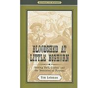 Le sang versé à Little Bighorn : Sitting Bull, Custer et le destin des nations