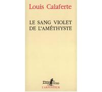 Le Sang violet de l'améthyste - Louis Calaferte - L'arpenteur - broché - Poésie
