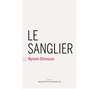 Le sanglier - Myriam Chirousse - Buchet-Chastel - broché - Roman