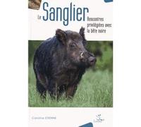 Le sanglier rencontres privilégiées avec la bête noire Caroline Etienne (Auteur)