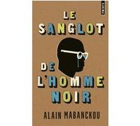 Le Sanglot de l'homme noir Alain Mabanckou (Auteur)
