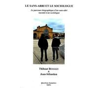 Le sans-abri et le sociologue Le parcours biographique d'un sans-abri raconté à un sociologue - Thibaut Besozzi - Kairos - broché - Essai